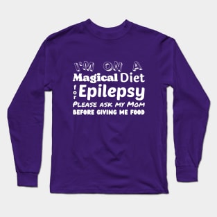 Magical Diet for Epilepsy - Ask My Mom Long Sleeve T-Shirt